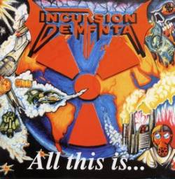 Incursion Dementa : All This Is
